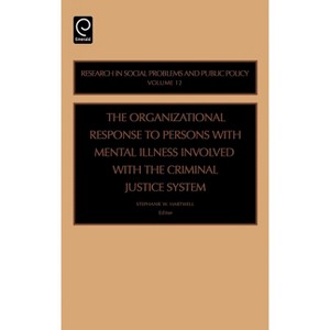Organizational Response to Persons with Mental Illness Involved with the Criminal Justice System - (Research in Social Problems and Public Policy) - 1 of 1