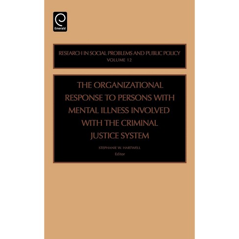 Organizational Response to Persons with Mental Illness Involved with the Criminal Justice System - (Research in Social Problems and Public Policy) - image 1 of 1