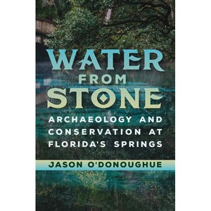 Water from Stone - (Florida Museum of Natural History: Ripley P. Bullen) by  Jason O'Donoughue (Paperback) - 1 of 1