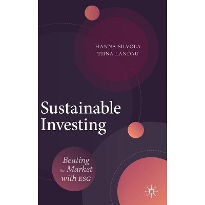 Sustainable Investing - by  Hanna Silvola & Tiina Landau (Hardcover)