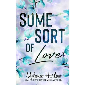 Some Sort of Love - by  Melanie Harlow (Paperback)