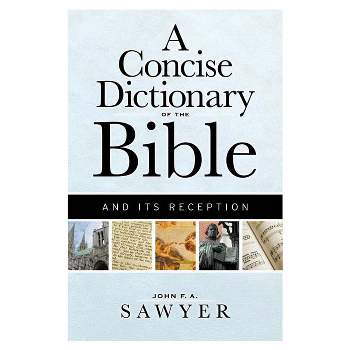 A Concise Dictionary of the Bible and Its Reception - by  John F a Sawyer (Paperback)