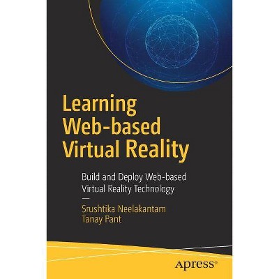 Learning Web-Based Virtual Reality - by  Srushtika Neelakantam & Tanay Pant (Paperback)