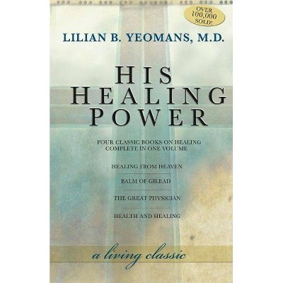 His Healing Power - by  Lilian Yeomans & Lillian Yeomans (Paperback)