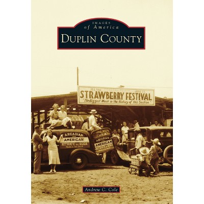 Duplin County - (Images of America) by  Andrew C Cole (Paperback)