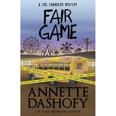 Fair Game - (Zoe Chambers Mystery) by  Annette Dashofy (Paperback)