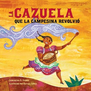 La Cazuela Que La Campesina Revolvió - by Samantha R Vamos - 1 of 1