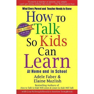 How to Talk So Kids Can Learn - (The How to Talk) by  Adele Faber & Elaine Mazlish (Paperback)