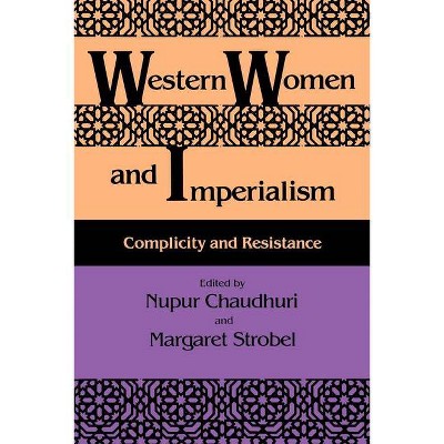 Western Women and Imperialism - by  Nupur Chaudhuri & Margaret Strobel (Paperback)