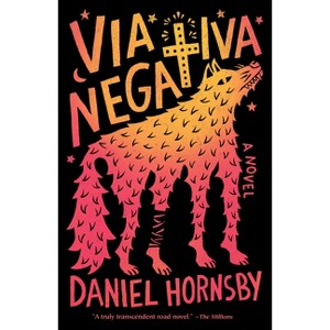 Via Negativa - by  Daniel Hornsby (Paperback) - 1 of 1