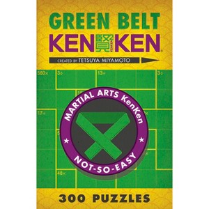 Green Belt Kenken(r) - (Martial Arts Puzzles) by  Tetsuya Miyamoto (Paperback) - 1 of 1