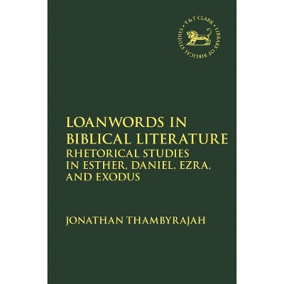 Loanwords in Biblical Literature - (Library of Hebrew Bible/Old Testament Studies) by  Jonathan Thambyrajah (Paperback)
