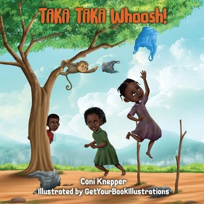 Taka Taka Whoosh! - by  Coni Knepper (Paperback)