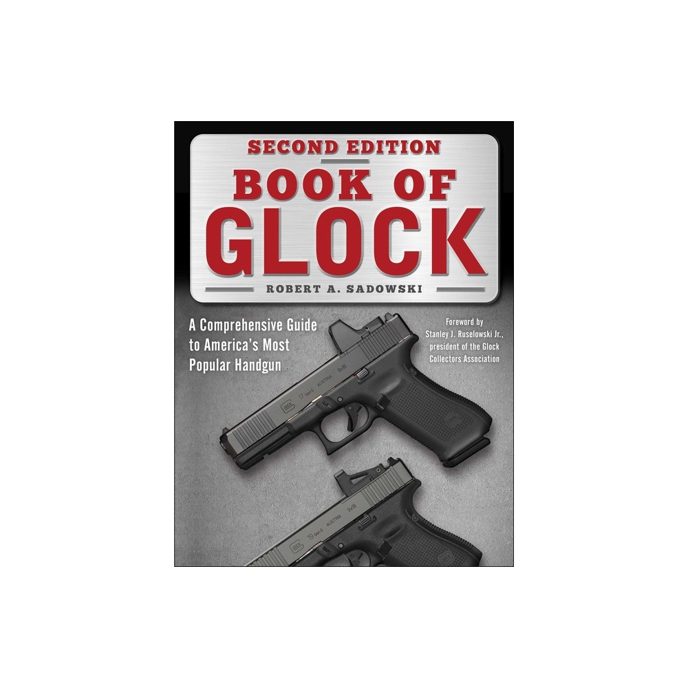 Book of Glock, Second Edition - by Robert A Sadowski & Stanley J Ruselowski (Paperback)