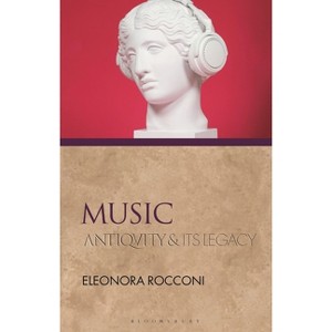 Music - (Ancients and Moderns) by  Eleonora Rocconi (Hardcover) - 1 of 1