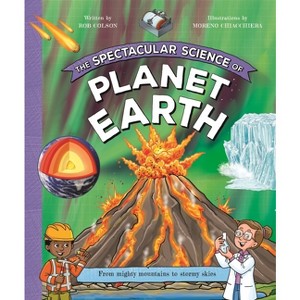 The Spectacular Science of Planet Earth - by Kingfisher & Rob Colson - 1 of 1
