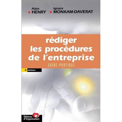 Rédiger les procédures de l'entreprise - by  Alain Henry & Ignace Monkam-Daverat (Paperback)