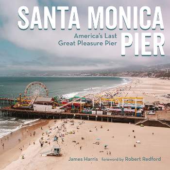 Santa Monica Pier - by  James Harris (Hardcover)