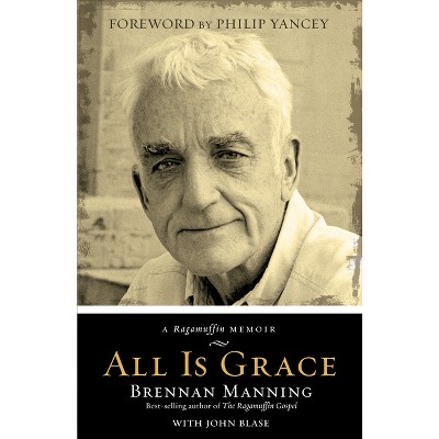 All Is Grace - by  Brennan Manning & John Blase (Paperback)