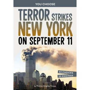 Terror Strikes New York on September 11 - (You Choose: Seeking History) by Thomas Kingsley Troupe - 1 of 1