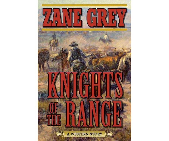 Knights of the Range - by  Zane Grey (Paperback)