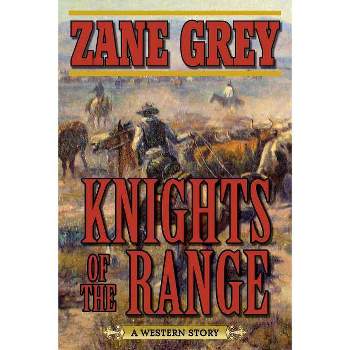 Knights of the Range - by  Zane Grey (Paperback)