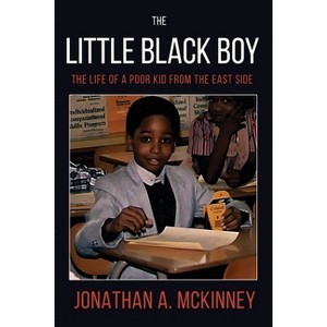 The Little Black Boy - by  Jonathan A McKinney (Paperback) - 1 of 1