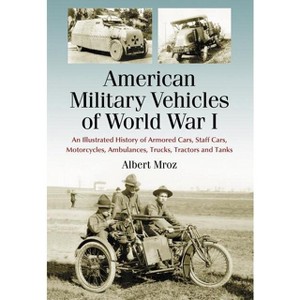 American Military Vehicles of World War I - by  Albert Mroz (Paperback) - 1 of 1