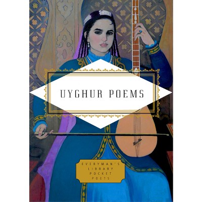Uyghur Poems - (Everyman's Library Pocket Poets) by  Aziz Isa Elkun (Hardcover)