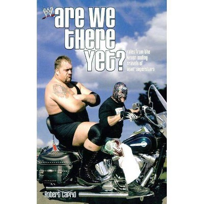 Are We There Yet? - (Wwe) by  Robert Caprio (Paperback)