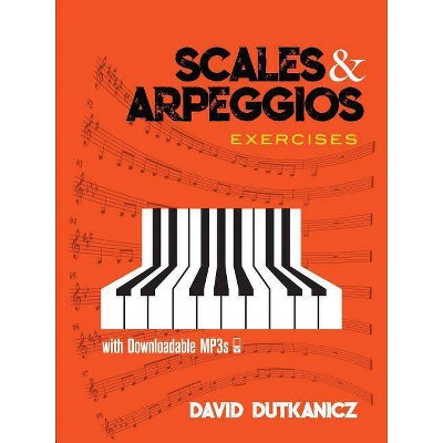 Scales and Arpeggios: Exercises - by  David Dutkanicz (Paperback)