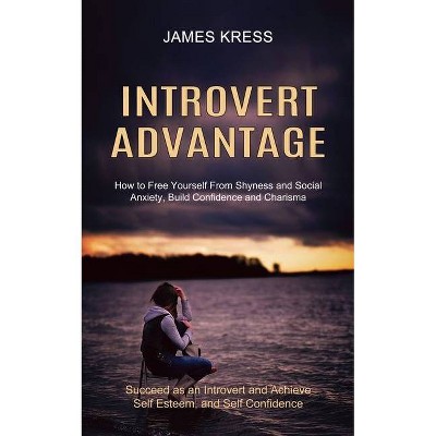 Introvert advantage - by  James Kress (Paperback)