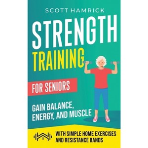 Strength Training for Seniors - by  Scott Hamrick (Hardcover) - 1 of 1