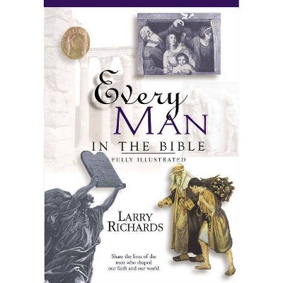 Every Man in the Bible - (Everything in the Bible) by  Angie Peters & Lawrence O Richards (Paperback)