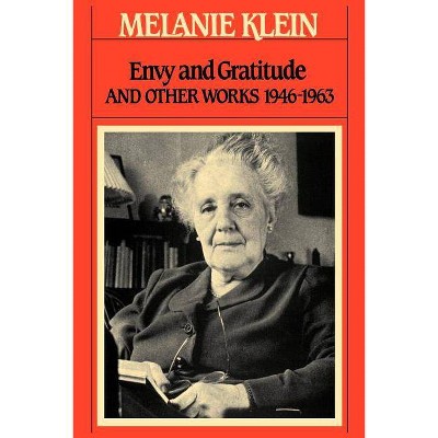 Envy and Gratitude - (Writings of Melanie Klein) by  Melanie Klein (Paperback)