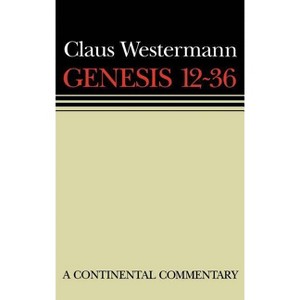Genesis 12 - 36 - (Continental Commentaries) by  Claus Westermann (Hardcover) - 1 of 1