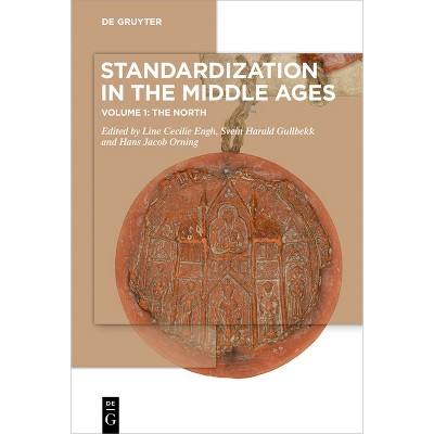 Standardization in the Middle Ages - by  Line Cecilie Engh & Svein Harald Gullbekk & Hans Jacob Orning (Paperback)