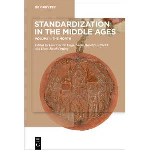 Standardization in the Middle Ages - by  Line Cecilie Engh & Svein Harald Gullbekk & Hans Jacob Orning (Paperback) - 1 of 1
