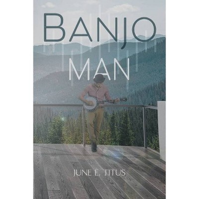 Banjo Man - by  June E Titus (Paperback)