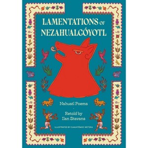 Lamentations of Nezahualcóyotl - (Hardcover) - 1 of 1