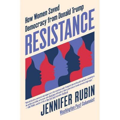 Resistance - by  Jennifer Rubin (Hardcover)