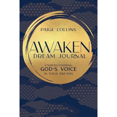 Awaken Dream Journal - by  Paige Collins (Paperback)