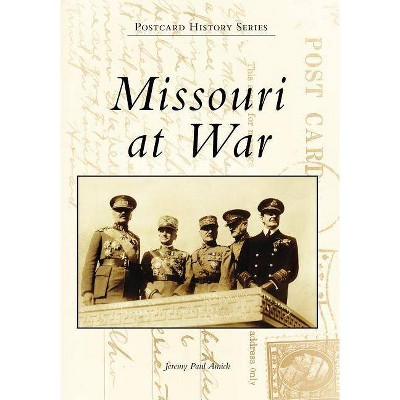 Missouri at War - by Jeremy Paul Amick (Paperback)