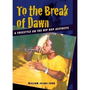 To the Break of Dawn - by  William Jelani Cobb (Hardcover) - 1 of 1