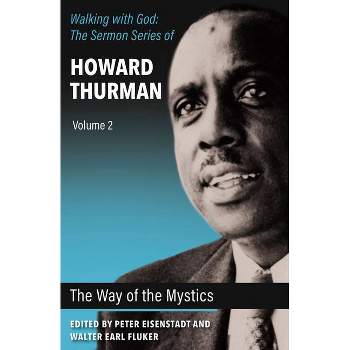 The Way of the Mystics - (Walking with God: The Sermon Howard Thurman) by  Howard Thurman (Paperback)