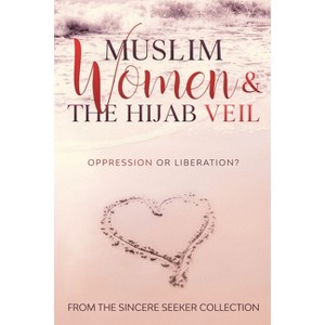 Muslim Women & The Hijab Veil - by  The Sincere Seeker (Paperback) - 1 of 1