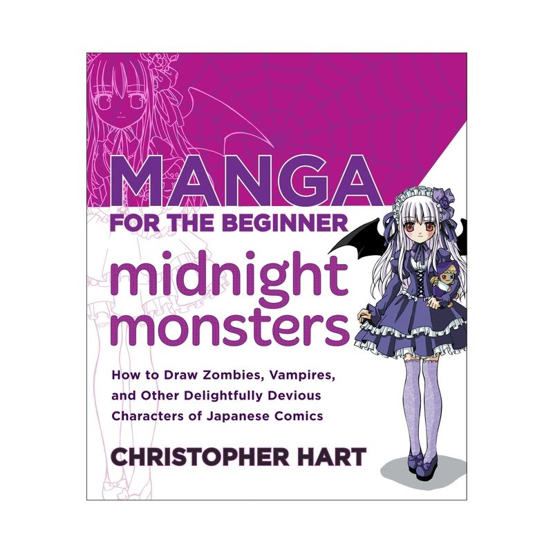 Manga for the Beginner Midnight Monsters - (Christopher Hart's Manga for the Beginner) by  Christopher Hart (Paperback), 1 of 2