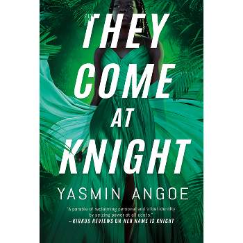 They Come at Knight - (Nena Knight) by  Yasmin Angoe (Paperback)