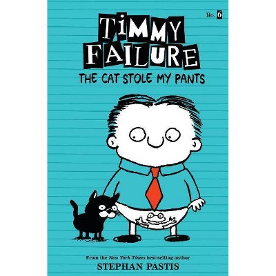  Timmy Failure: The Cat Stole My Pants - by Stephan Pastis (Paperback) 