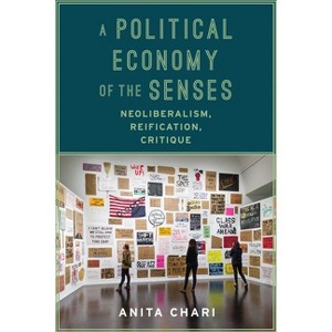 A Political Economy of the Senses - (New Directions in Critical Theory) by  Anita Chari (Paperback) - 1 of 1